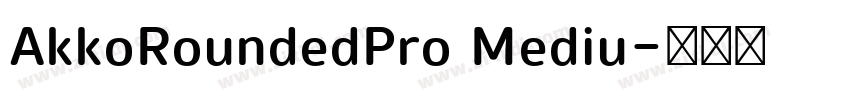 AkkoRoundedPro Mediu字体转换